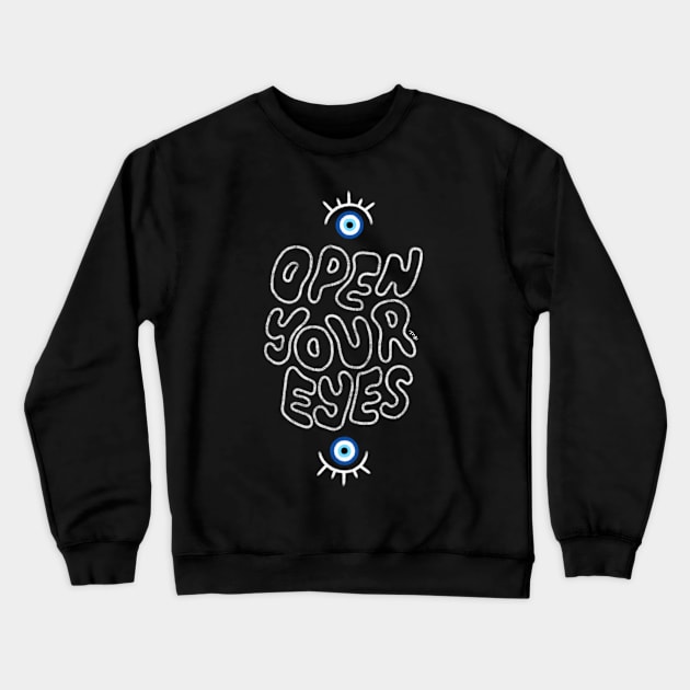 Open Your Eyes Crewneck Sweatshirt by ehmacarena-art